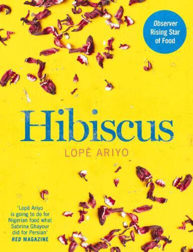 Hibiscus: Discover Fresh Flavours from West Africa with the Observer Rising Star - Lope Ariyo in GB